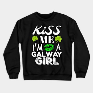 St Patrick'S Day Kiss Me I'M A Galway Green Crewneck Sweatshirt